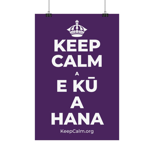 KEEP CALM A E KŪ A HANA Satin Poster