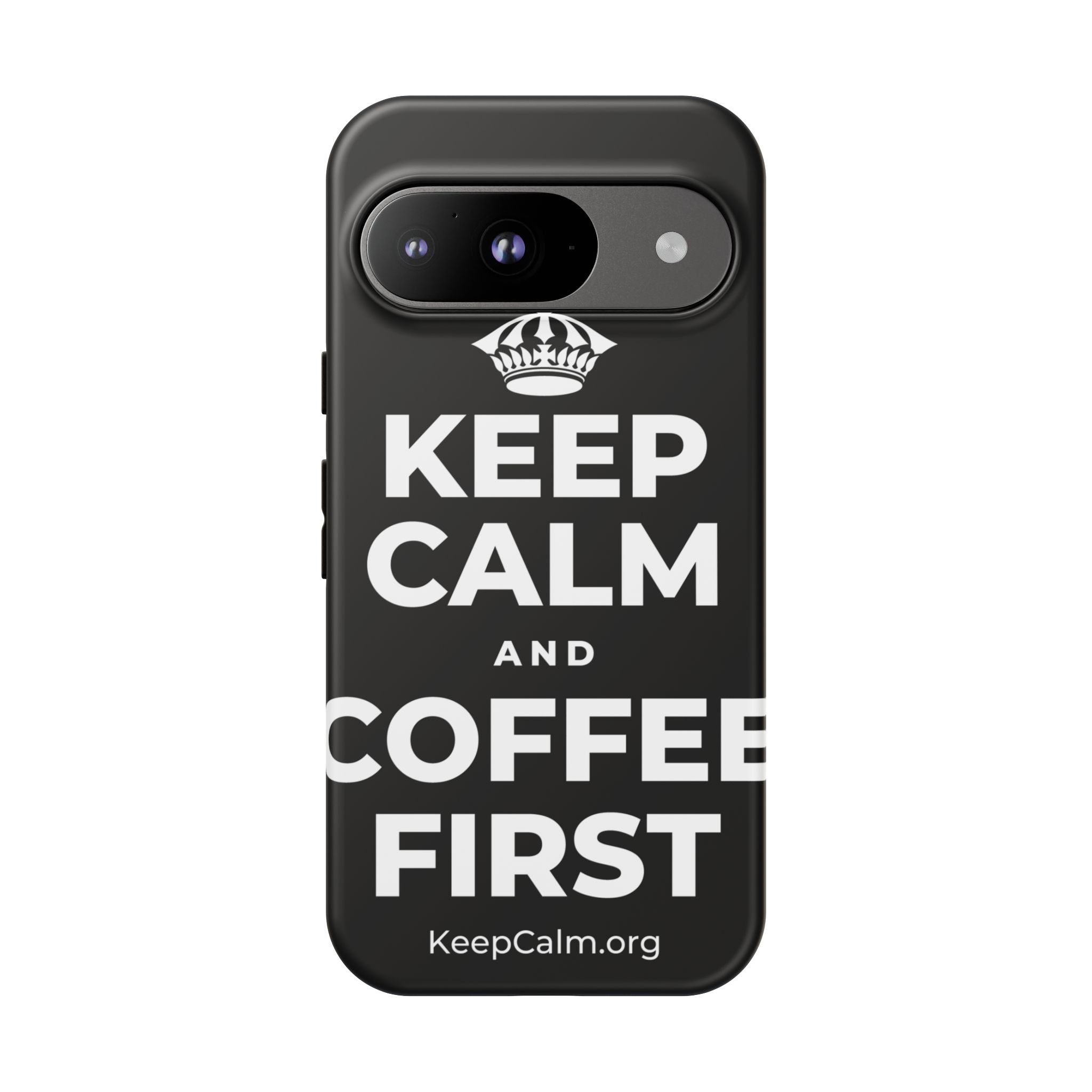 KEEP CALM AND COFFEE FIRST Phone Case