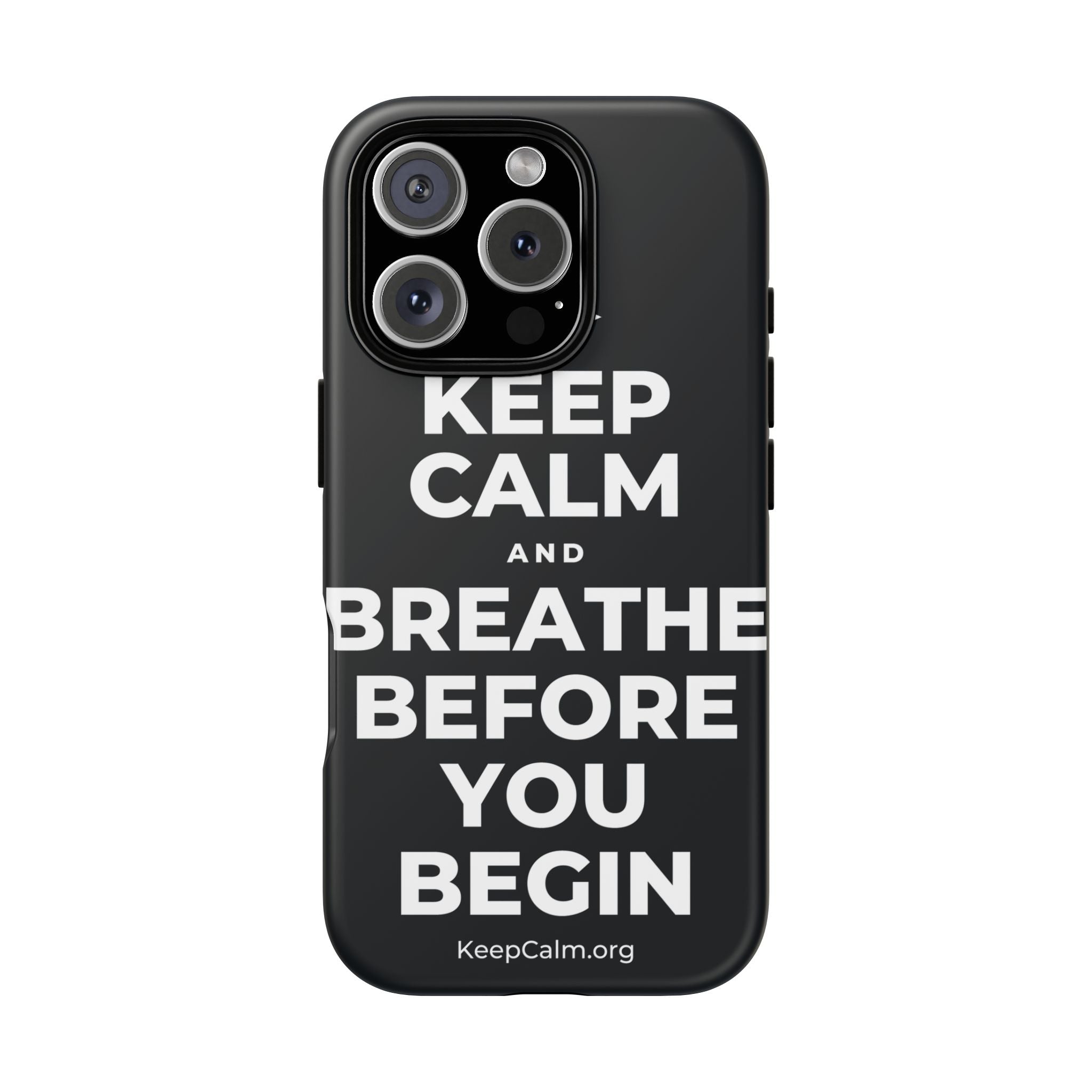 KEEP CALM AND BREATHE BEFORE YOU BEGIN Phone Case (Dark)