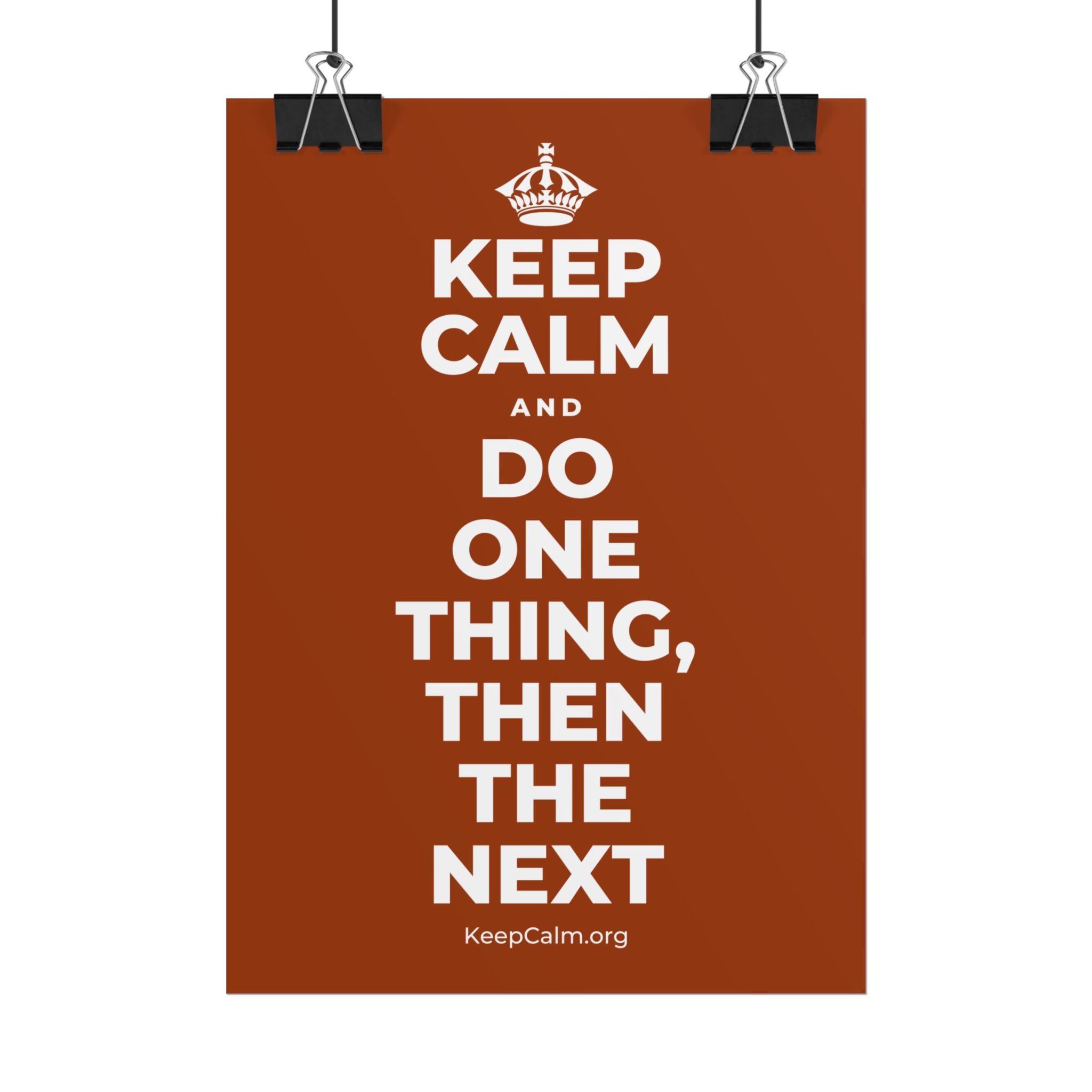 KEEP CALM AND DO ONE THING, THEN THE NEXT Poster