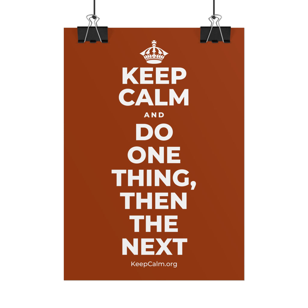 KEEP CALM AND DO ONE THING, THEN THE NEXT Poster