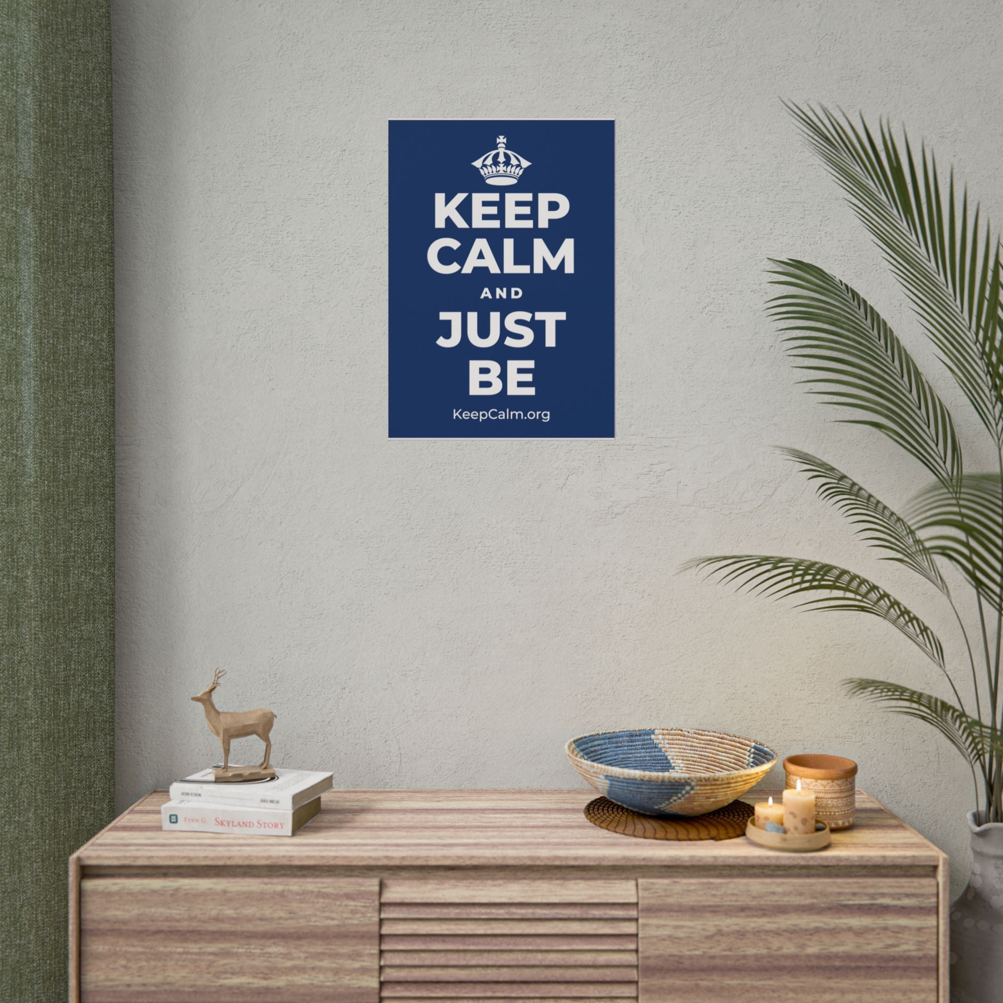 KEEP CALM AND JUST BE Poster