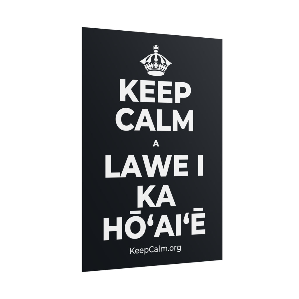 KEEP CALM A LAWE I KA HŌʻAIʻĒ Poster (Dark)