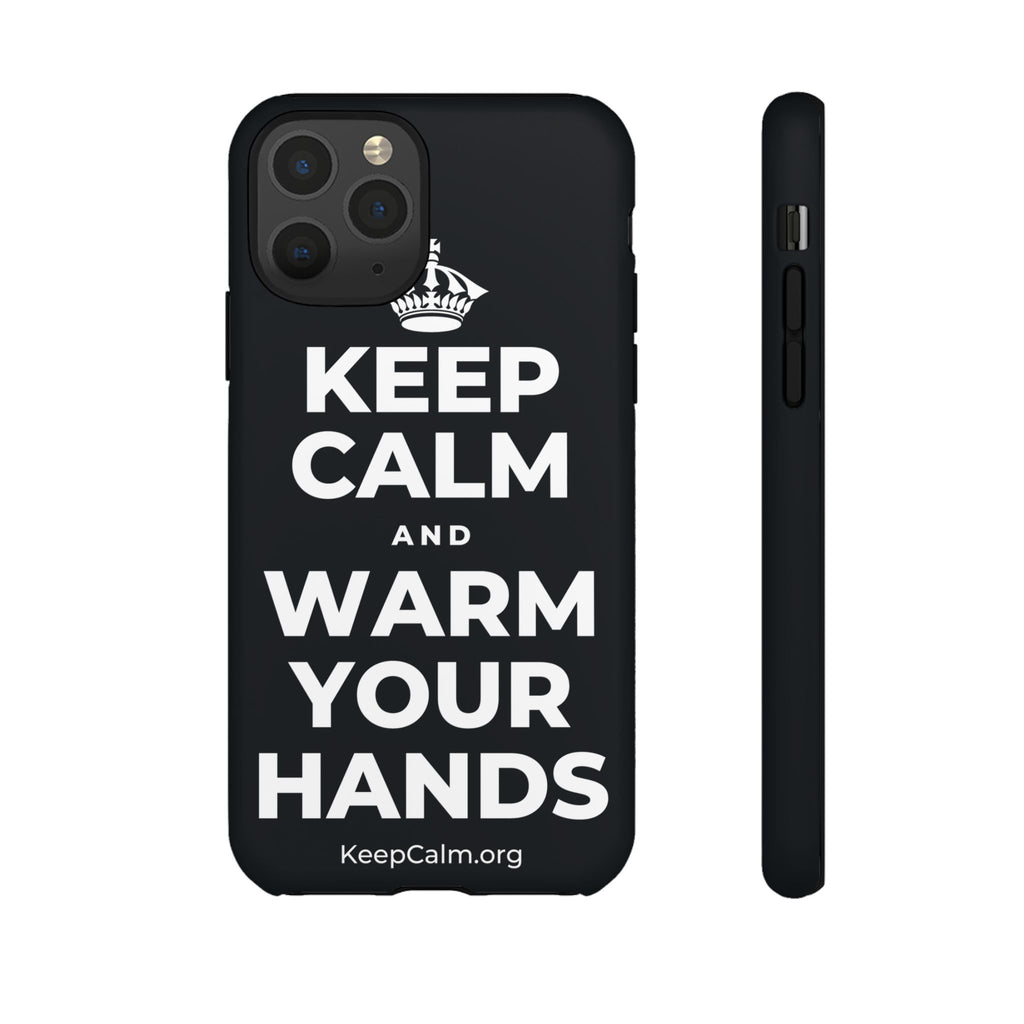 KEEP CALM AND WARM YOUR HANDS Phone Case (Dark)