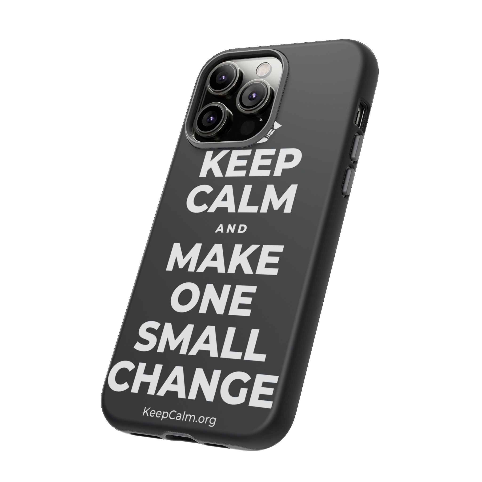KEEP CALM AND MAKE ONE SMALL CHANGE Phone Case (Dark)