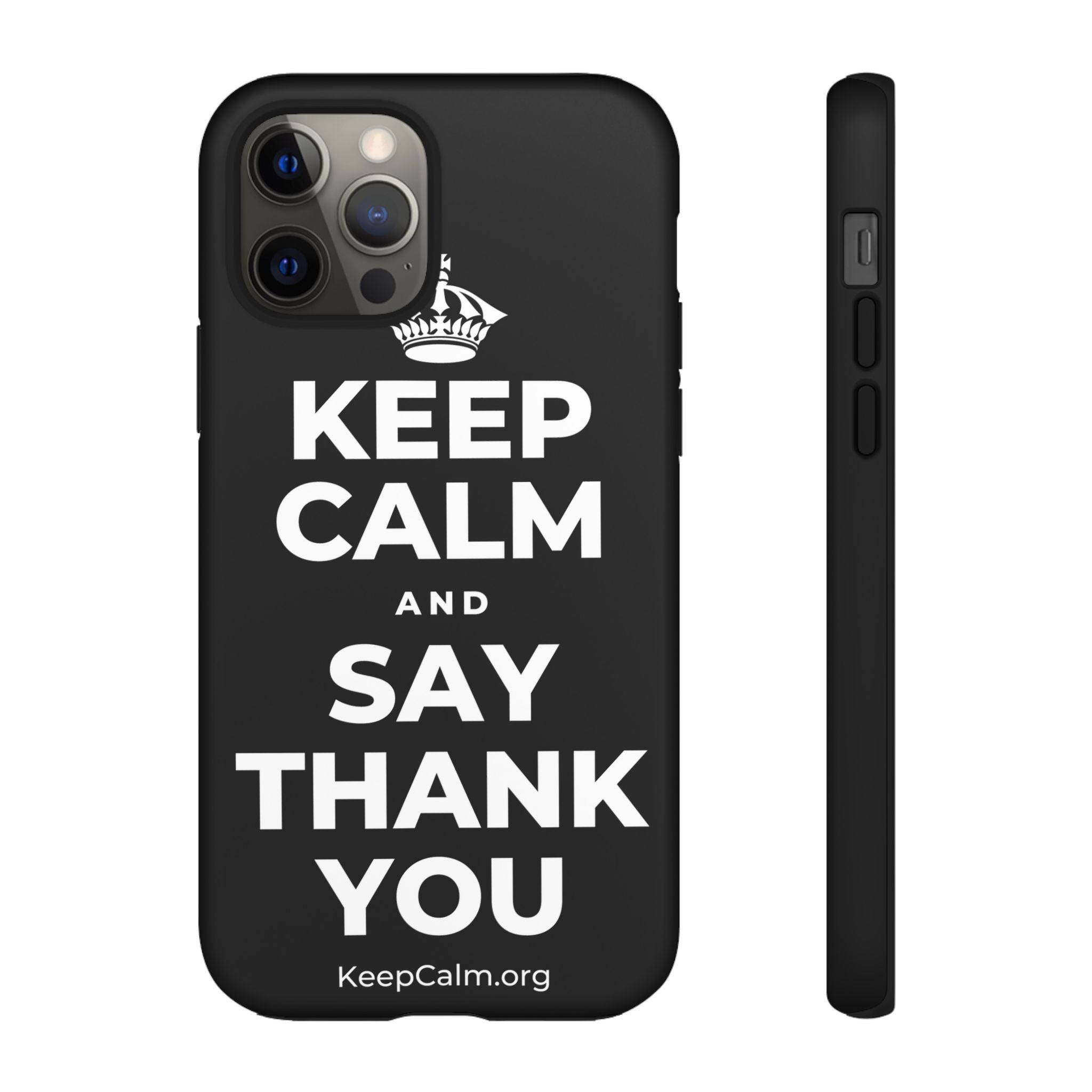 KEEP CALM AND SAY THANK YOU Phone Case
