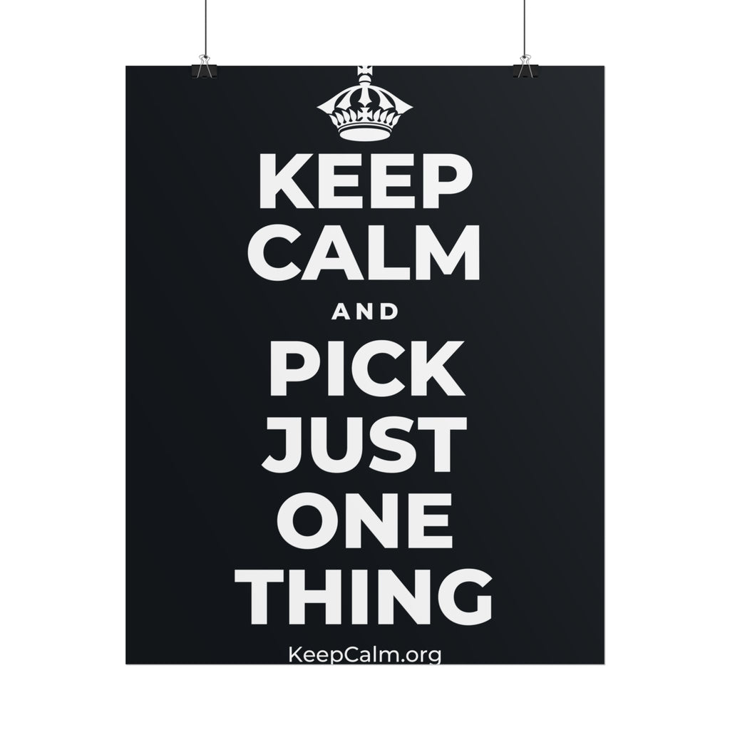 KEEP CALM AND PICK JUST ONE THING Poster (Dark)