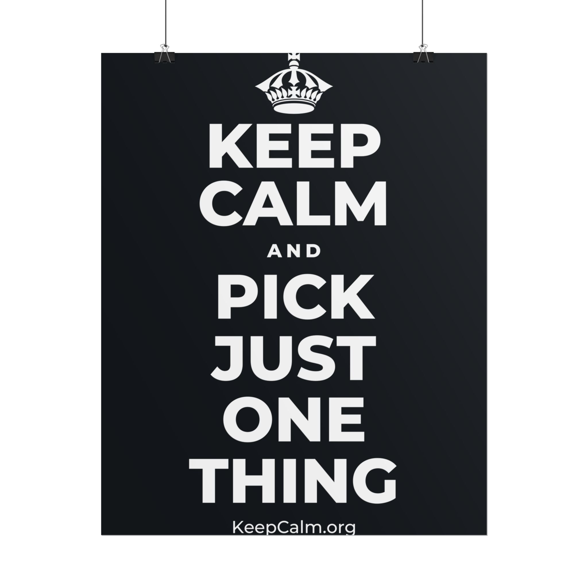KEEP CALM AND PICK JUST ONE THING Poster (Dark)