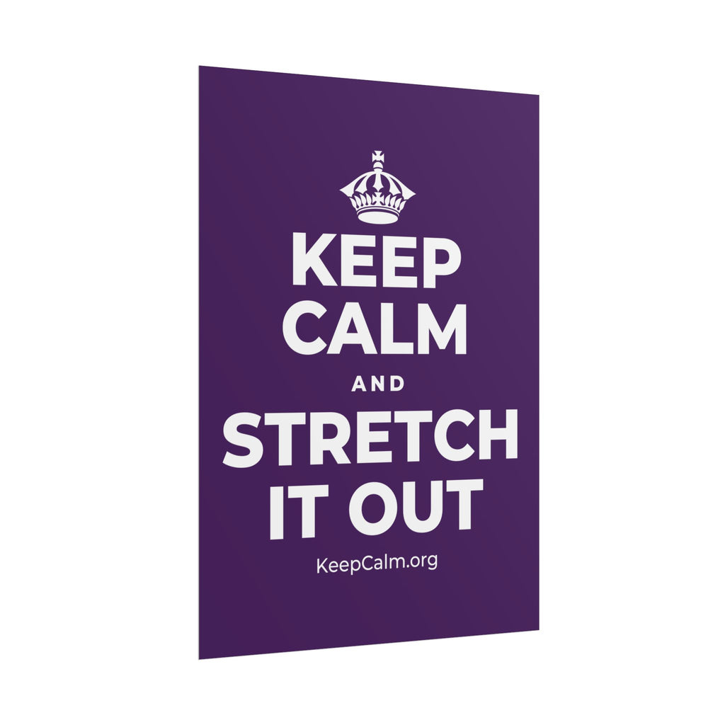 KEEP CALM AND STRETCH IT OUT Poster