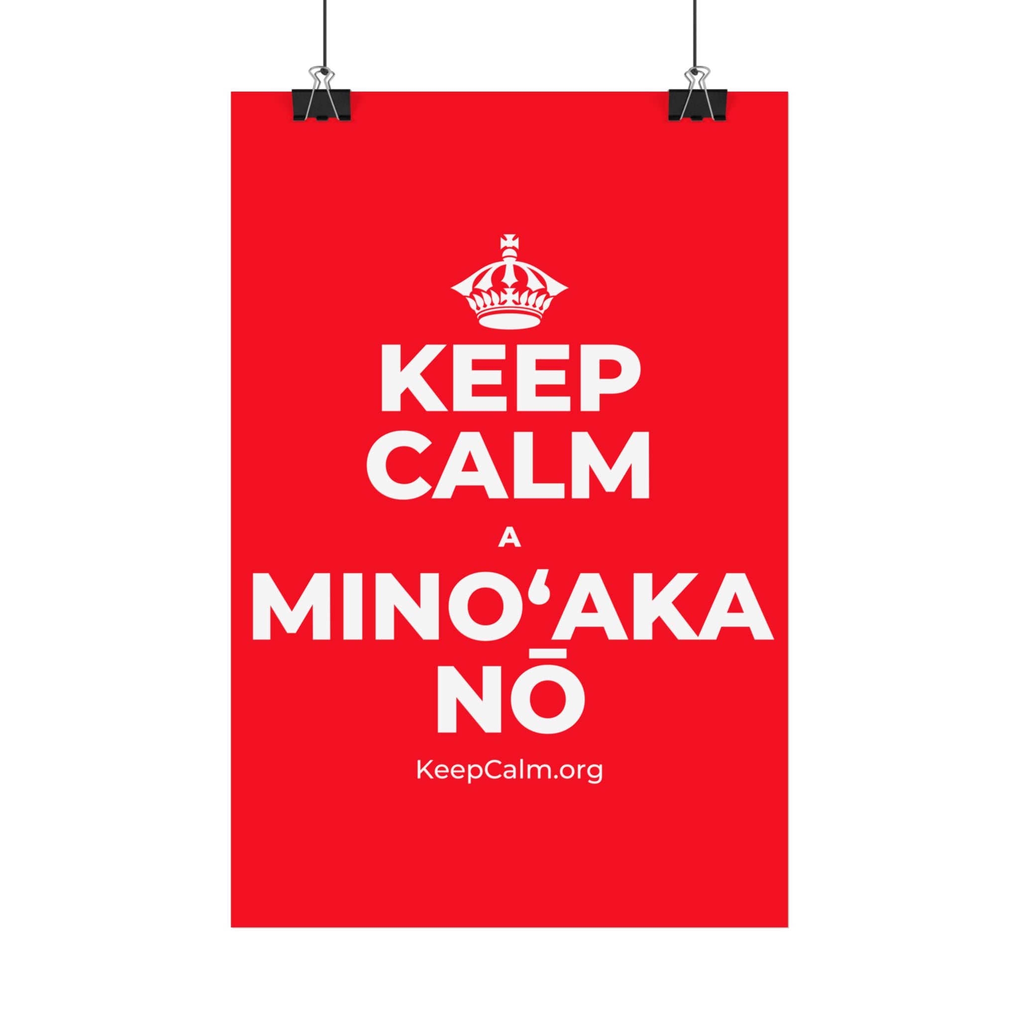 KEEP CALM A MINOʻAKA NŌ Satin Poster