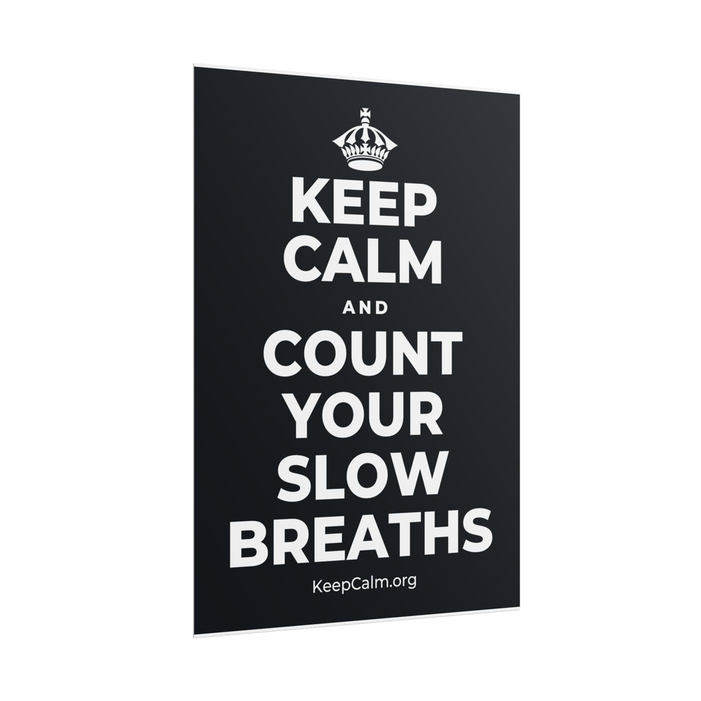 KEEP CALM AND COUNT YOUR SLOW BREATHS Poster (Dark)