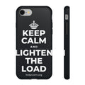 KEEP CALM AND LIGHTEN THE LOAD Phone Case (Dark)