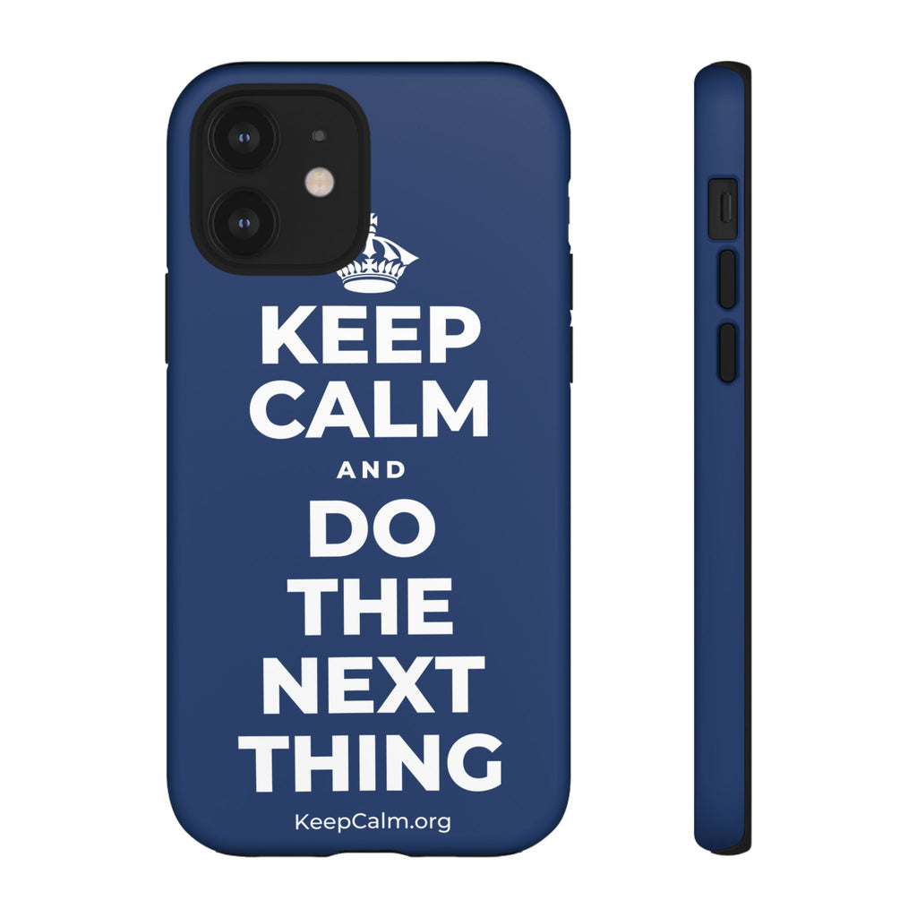 KEEP CALM AND DO THE NEXT THING Phone Case