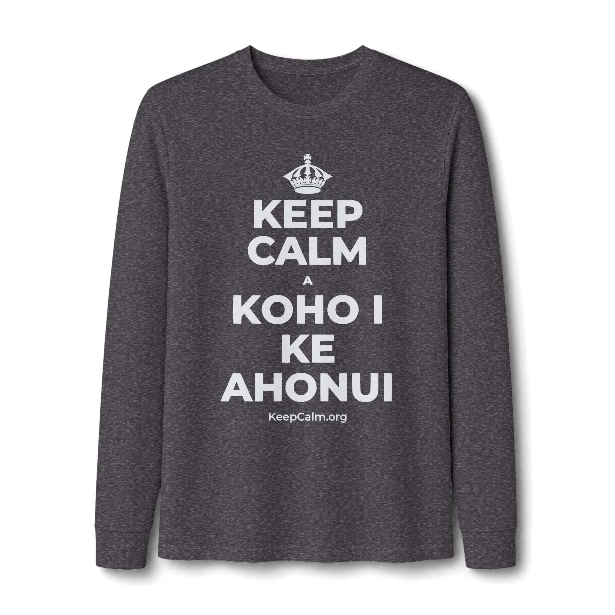 KEEP CALM A KOHO I KE AHONUI Long Sleeve Tee
