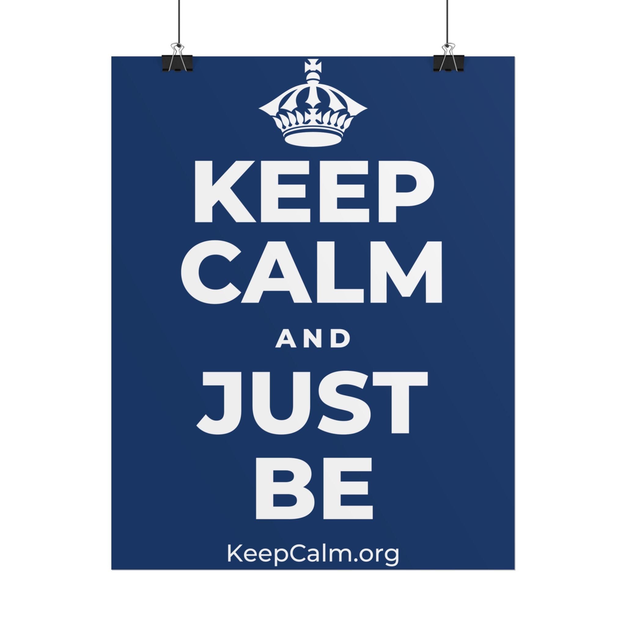 KEEP CALM AND JUST BE Poster
