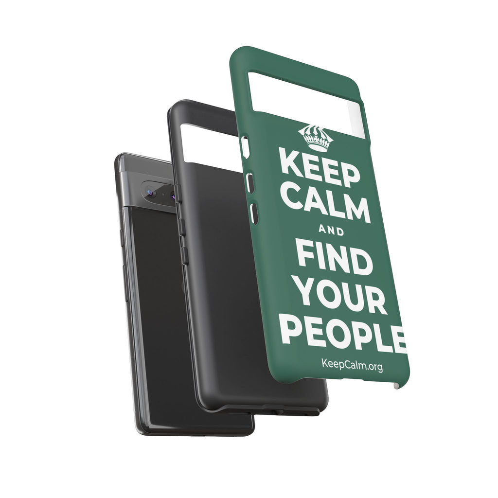 KEEP CALM AND FIND YOUR PEOPLE Phone Case