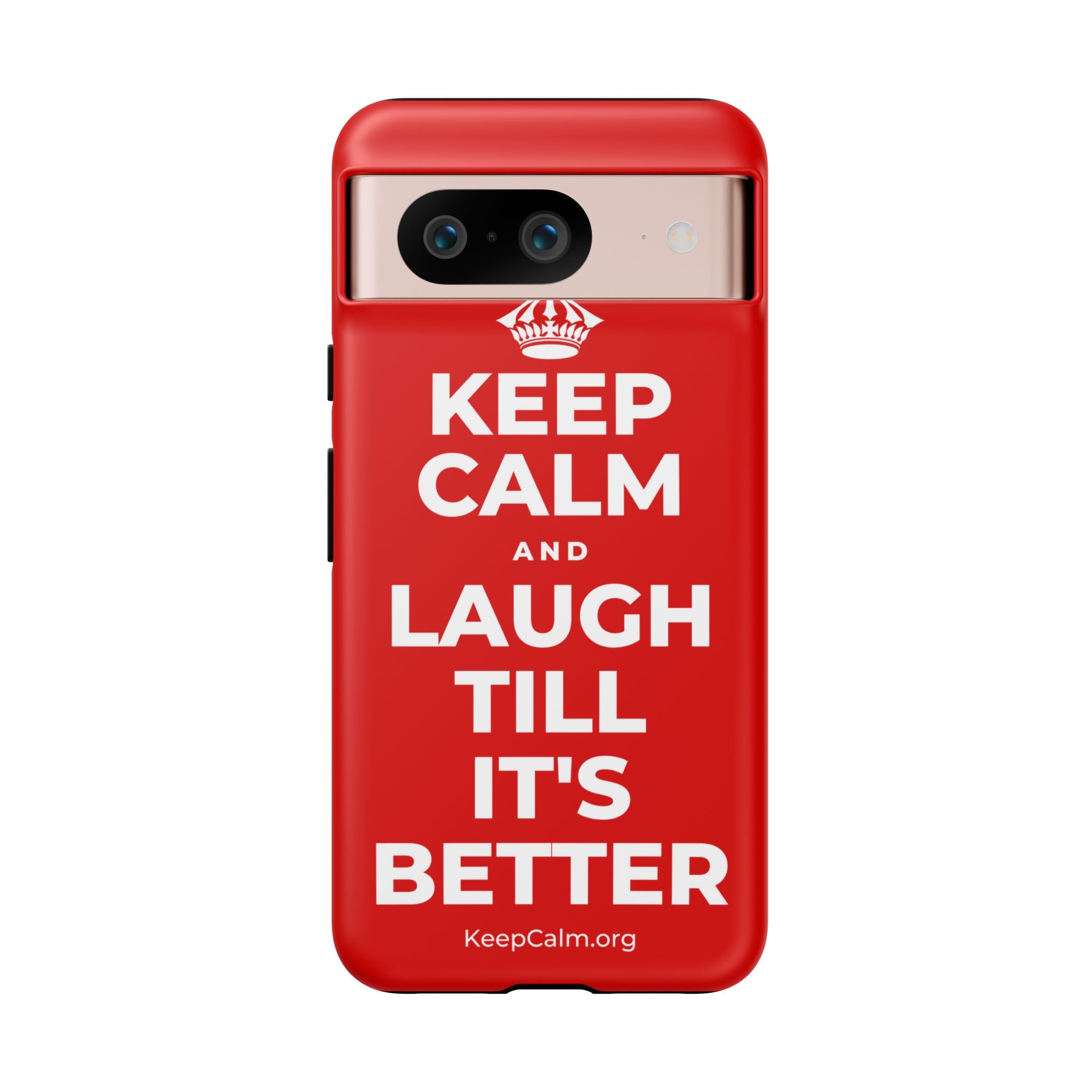 KEEP CALM AND LAUGH TILL IT'S BETTER Phone Case