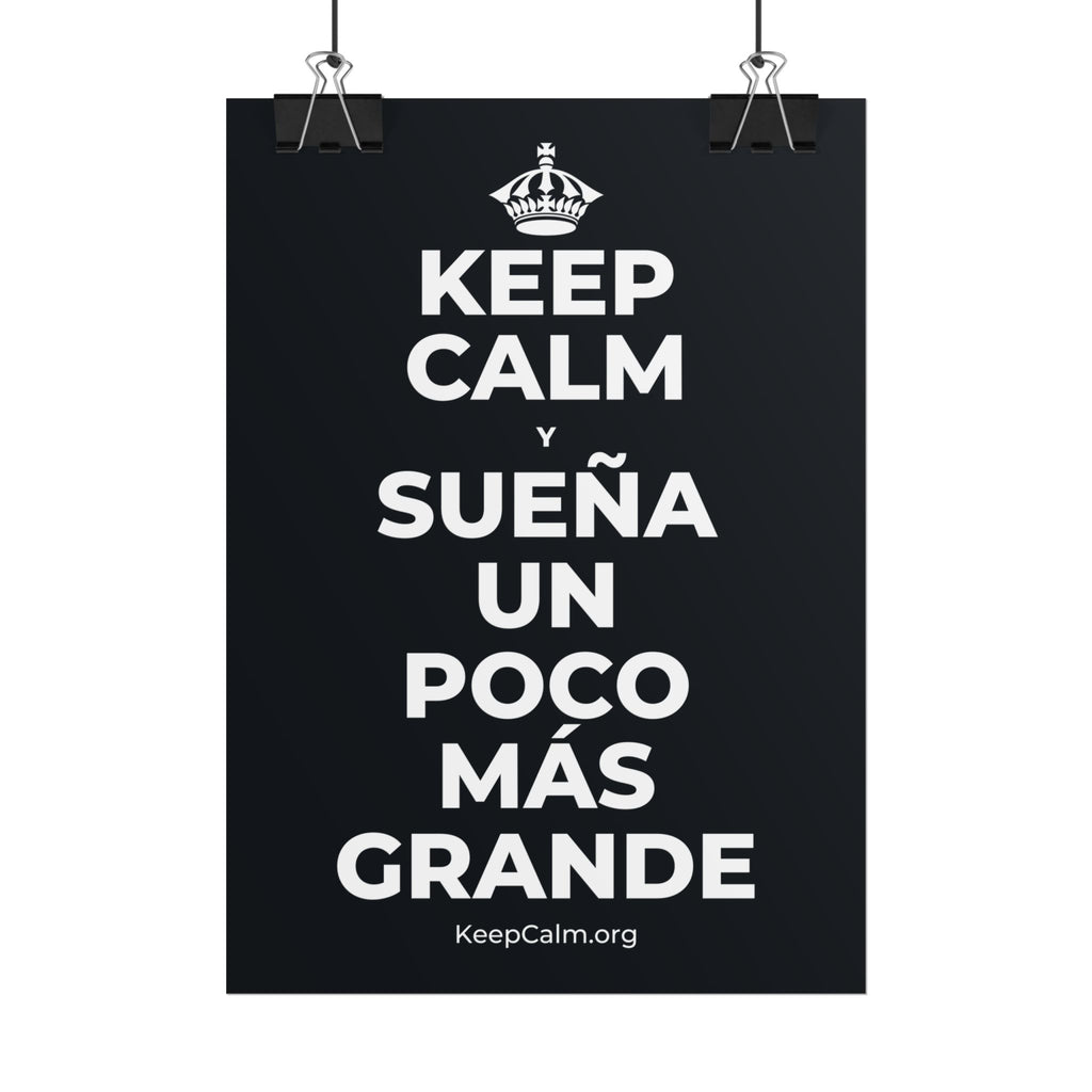 KEEP CALM Y SUEÑA UN POCO MÁS GRANDE Poster (Dark)