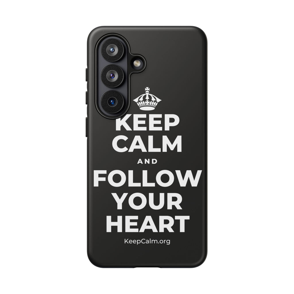 KEEP CALM AND FOLLOW YOUR HEART Phone Case