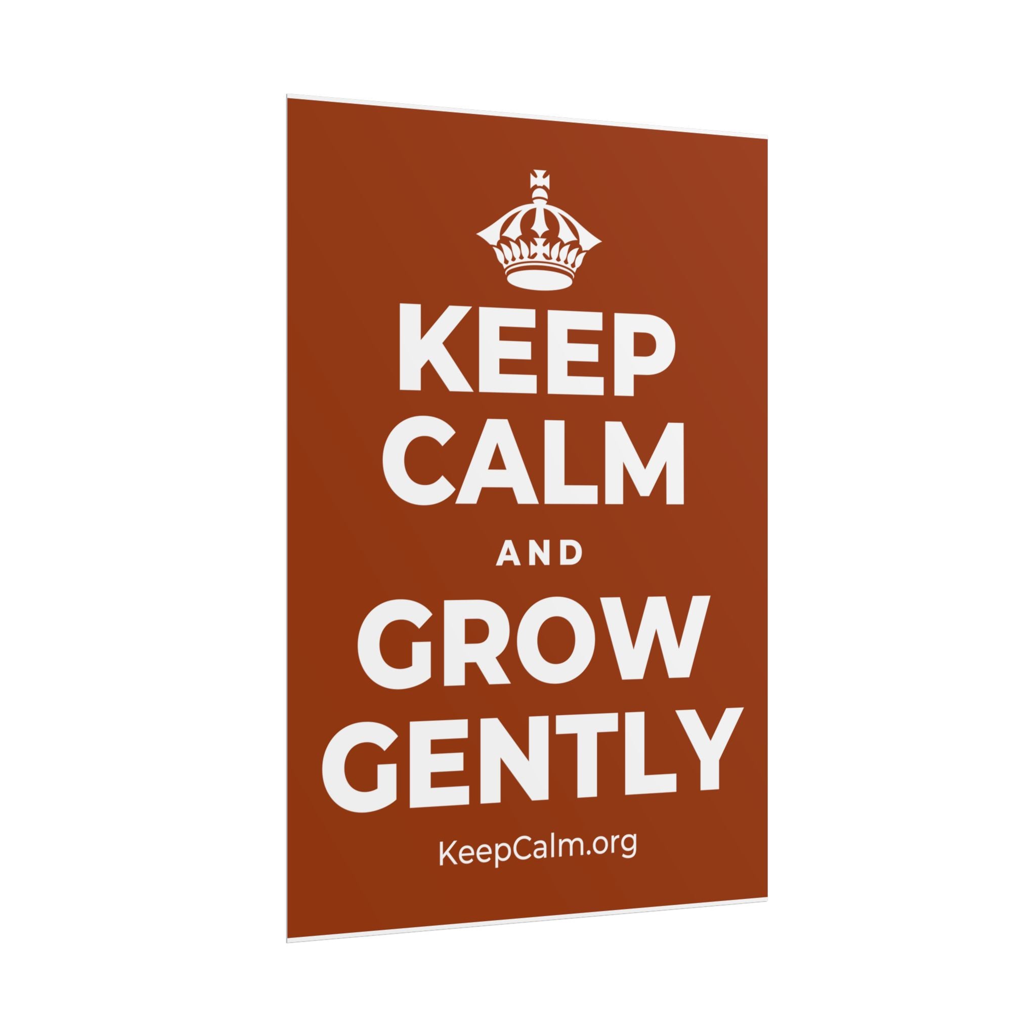 KEEP CALM AND GROW GENTLY Poster