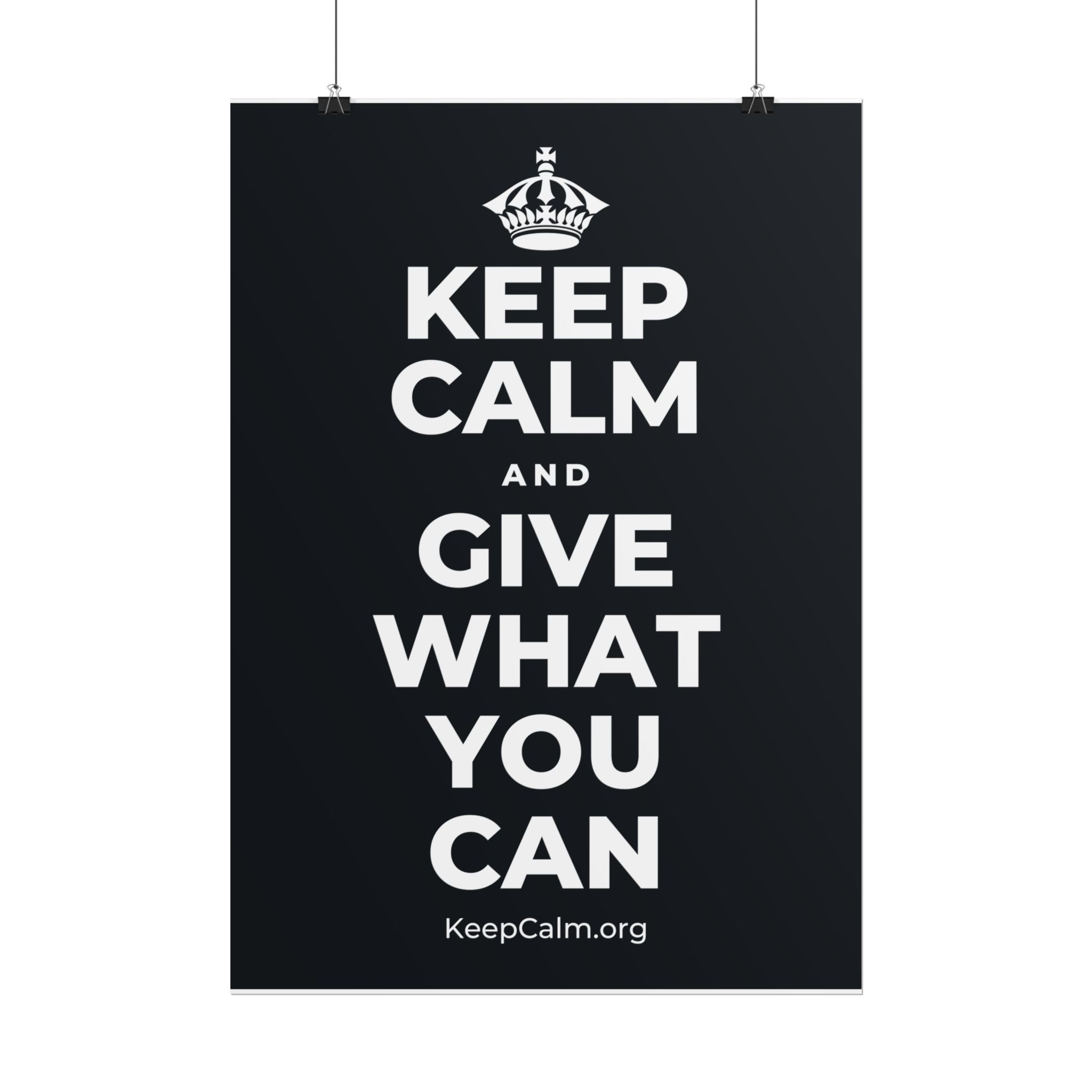 KEEP CALM AND GIVE WHAT YOU CAN Poster (Dark)