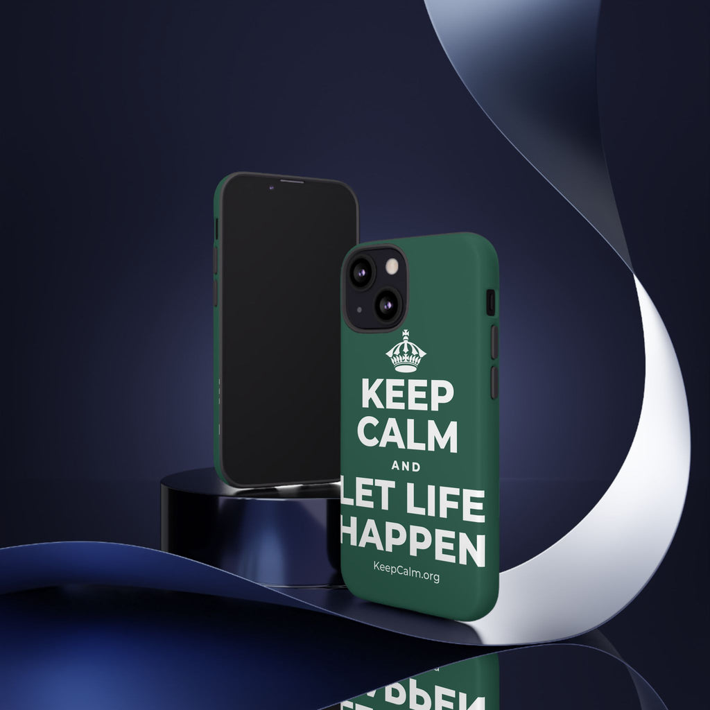 KEEP CALM AND LET LIFE HAPPEN Phone Case