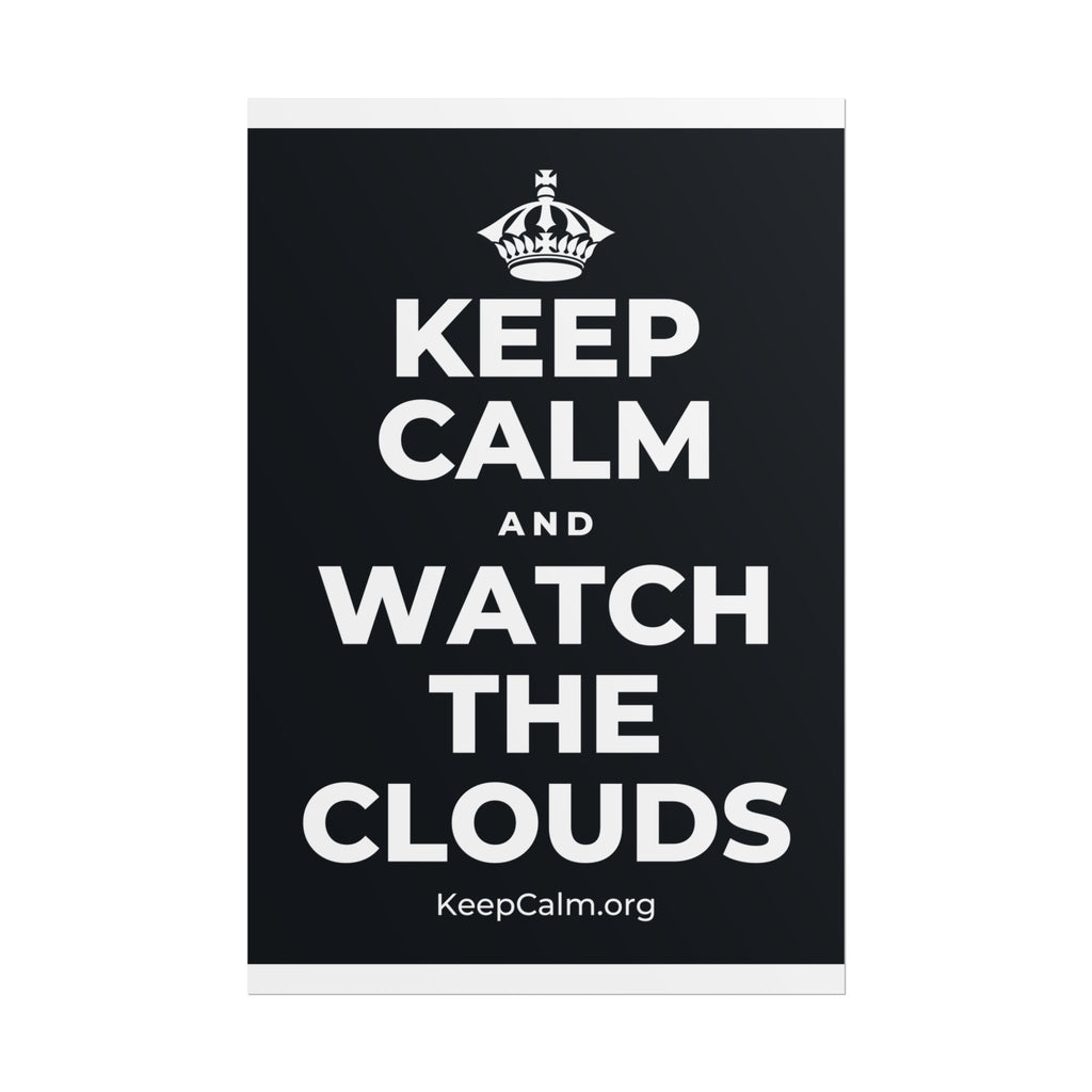 KEEP CALM AND WATCH THE CLOUDS Poster (Dark)