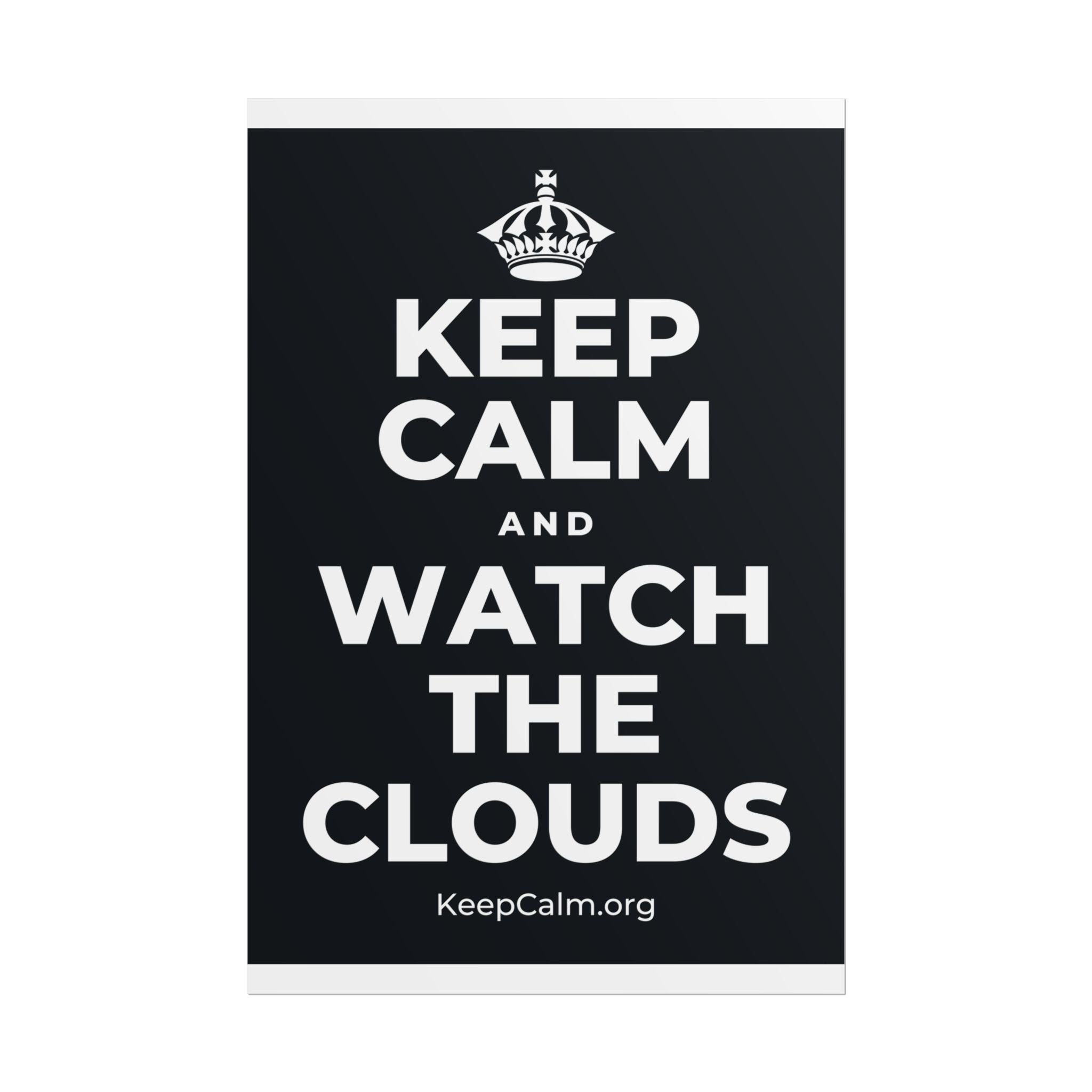 KEEP CALM AND WATCH THE CLOUDS Poster (Dark)