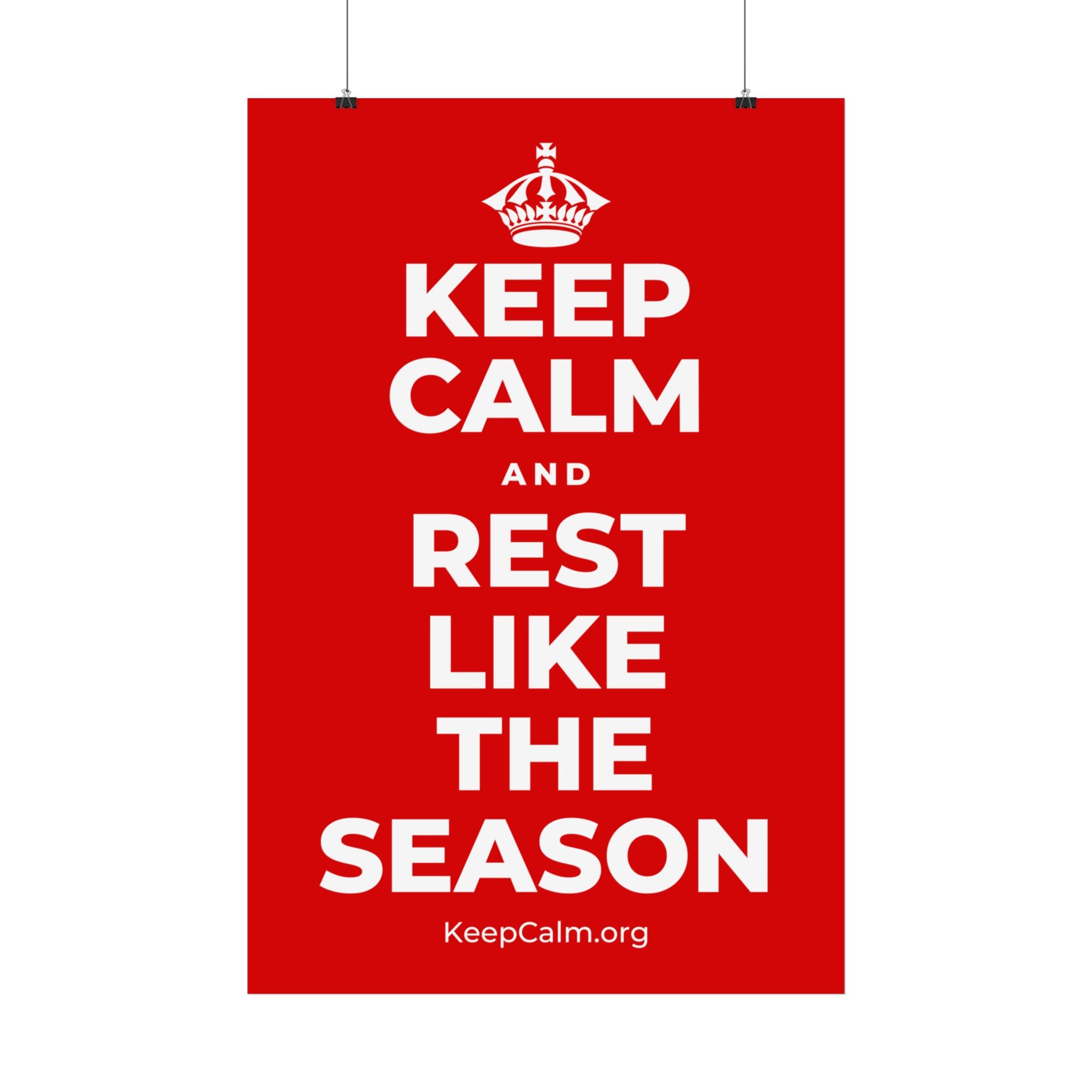 KEEP CALM AND REST LIKE THE SEASON Satin Poster