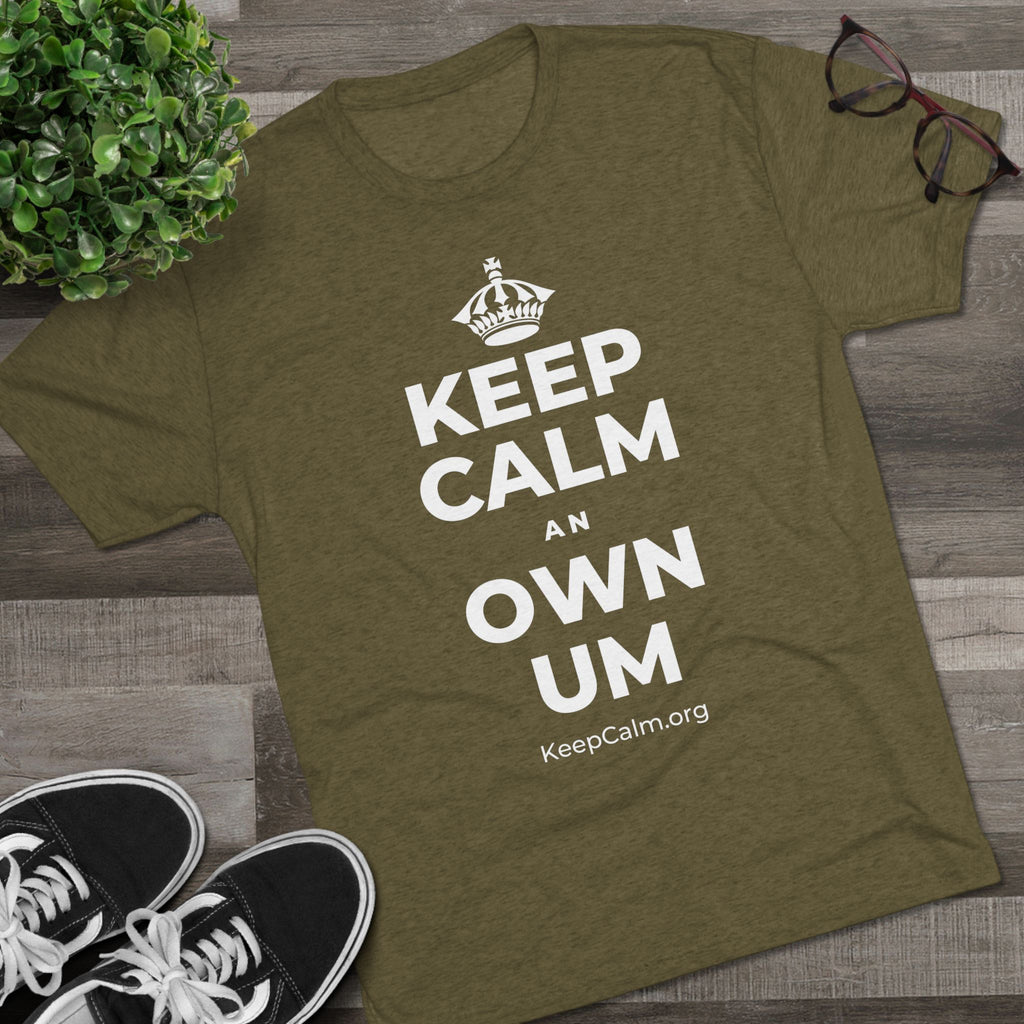 KEEP CALM AN OWN UM Tri-Blend Tee