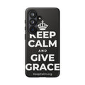 KEEP CALM AND GIVE GRACE Phone Case