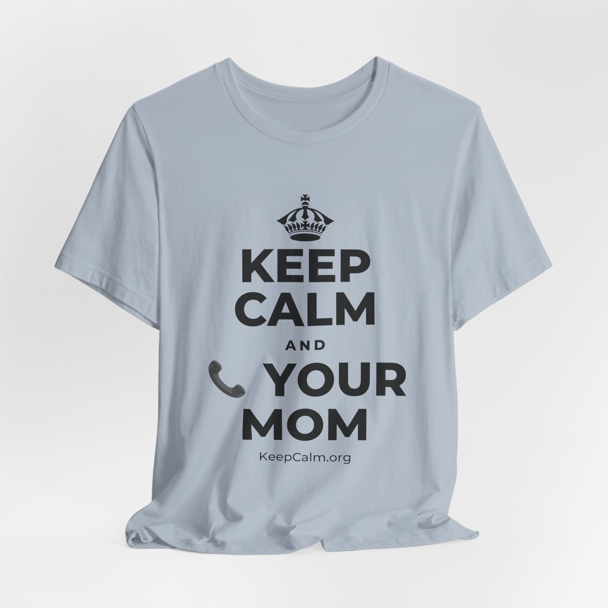 KEEP CALM AND 📞 YOUR MOM T-Shirt (White–Asphalt)