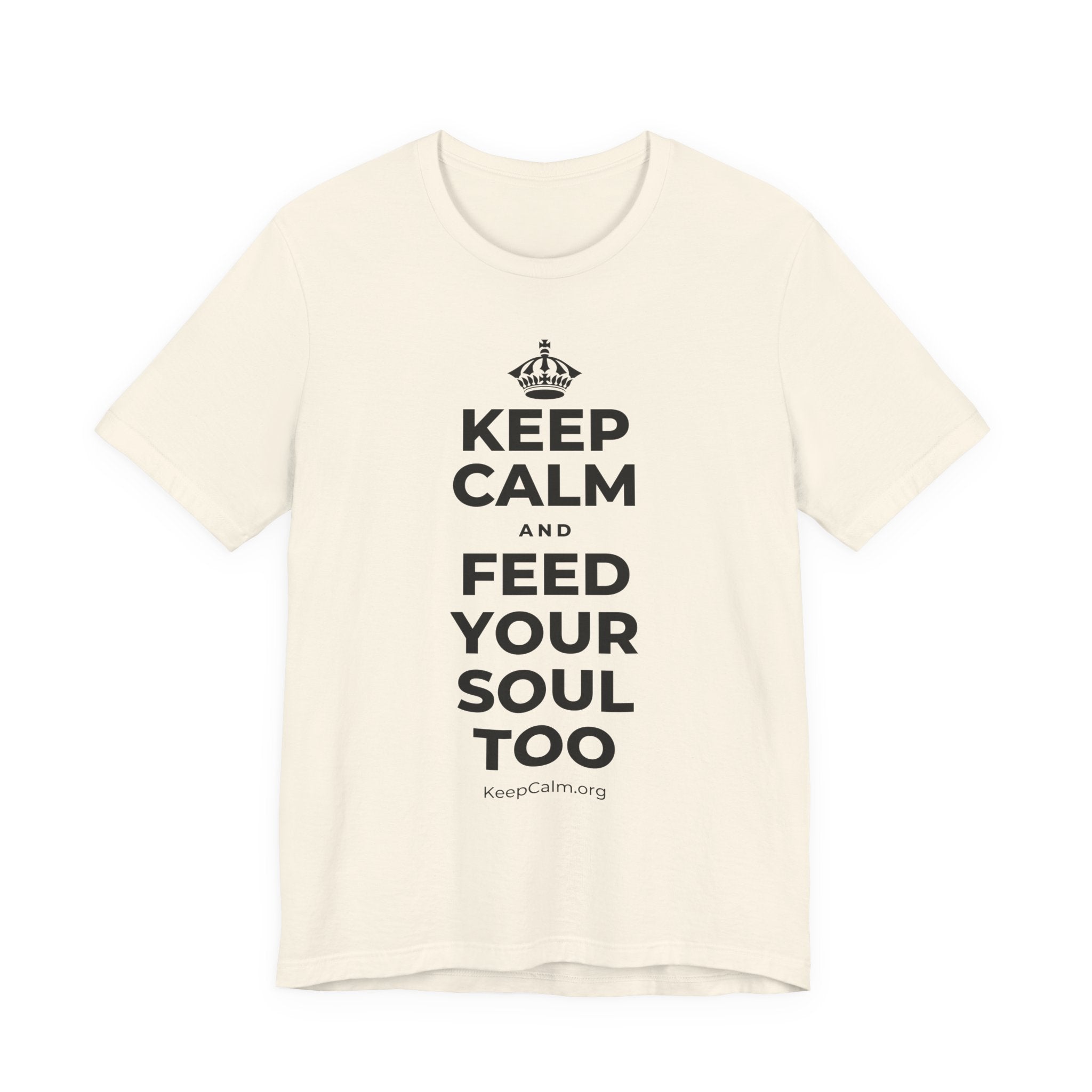 KEEP CALM AND FEED YOUR SOUL TOO T-Shirt (White–Asphalt)
