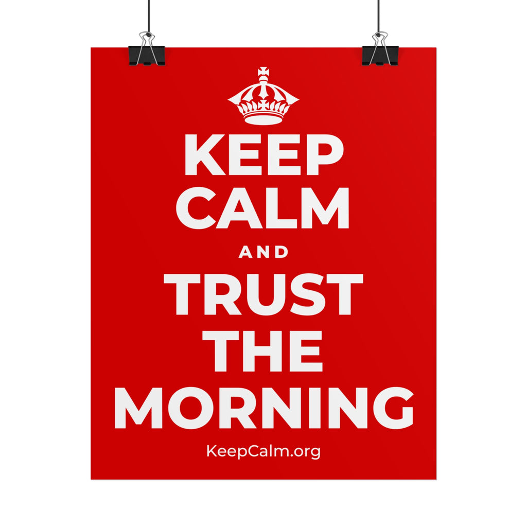 KEEP CALM AND TRUST THE MORNING Poster