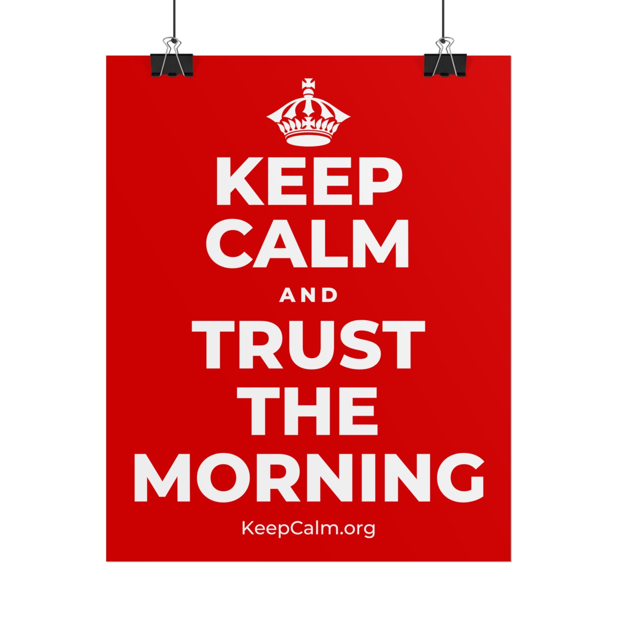 KEEP CALM AND TRUST THE MORNING Poster
