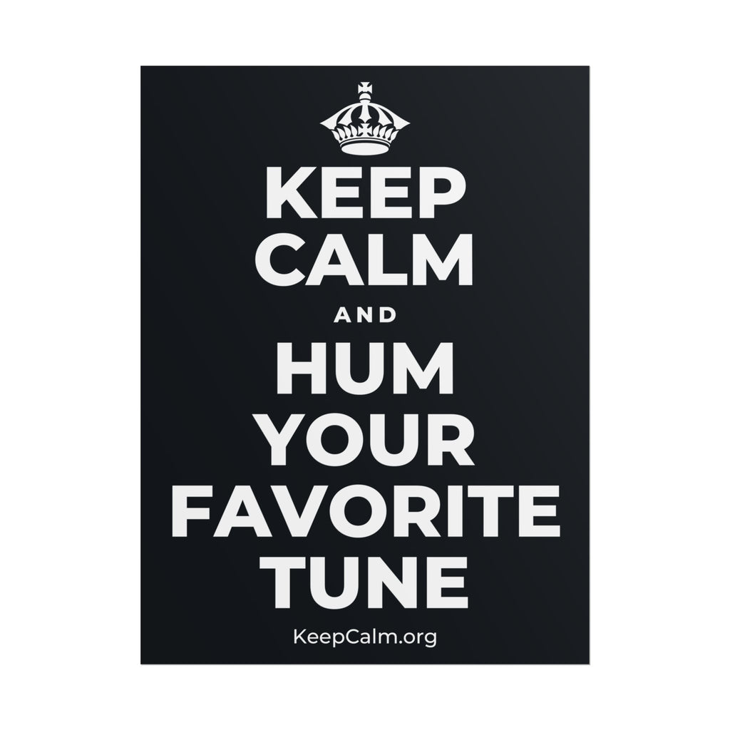 KEEP CALM AND HUM YOUR FAVORITE TUNE Poster (Dark)