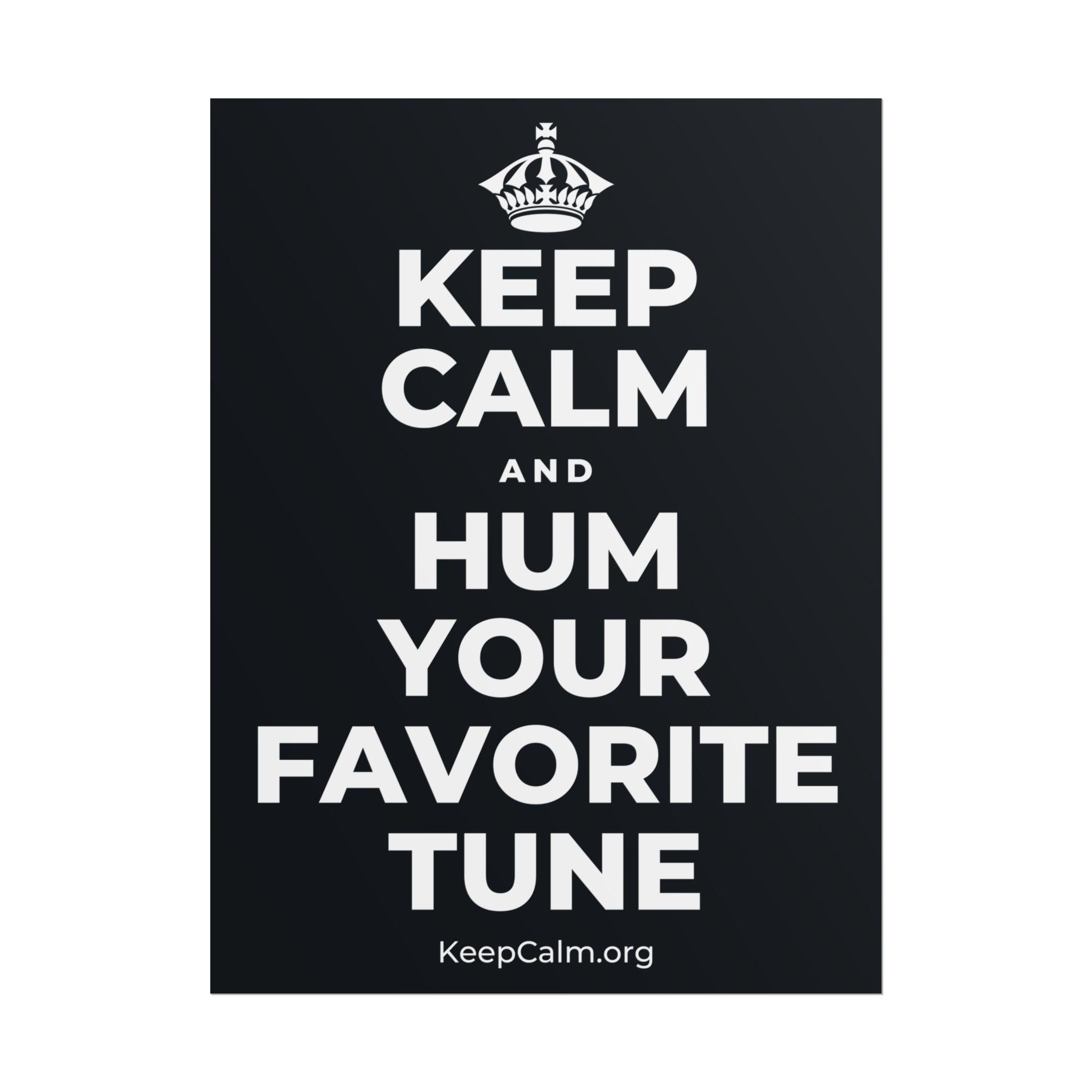 KEEP CALM AND HUM YOUR FAVORITE TUNE Poster (Dark)