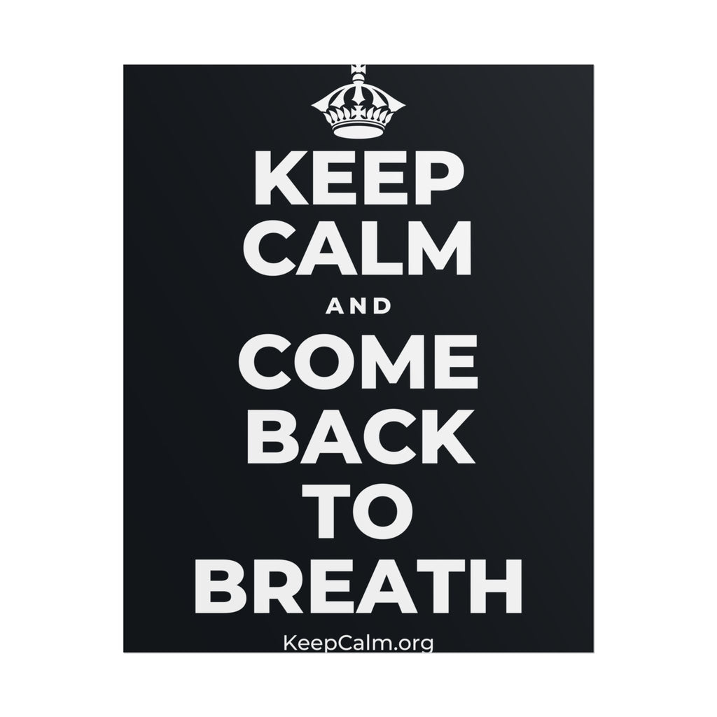 KEEP CALM AND COME BACK TO BREATH Poster (Dark)