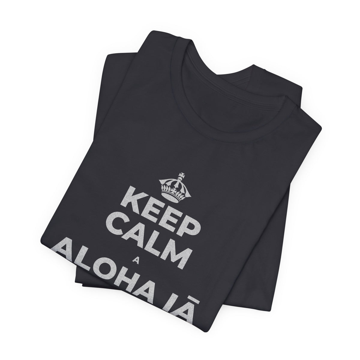 KEEP CALM A ALOHA IĀ ʻOE IHO, A LAILA I KEKAHI T-Shirt (Baby Blue–Silver)