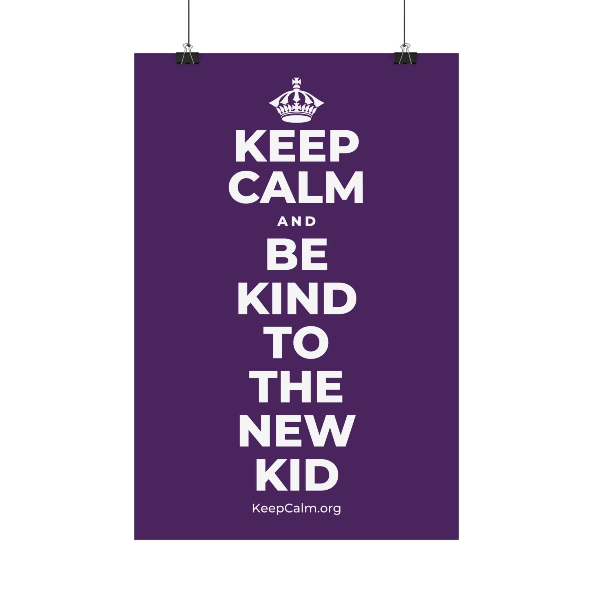 KEEP CALM AND BE KIND TO THE NEW KID Satin Poster