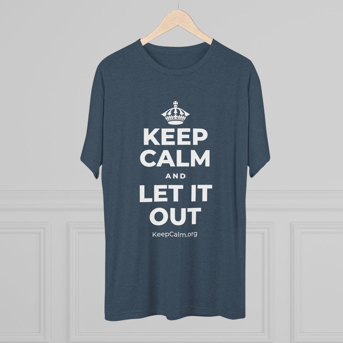 KEEP CALM AND LET IT OUT Tri-Blend Tee
