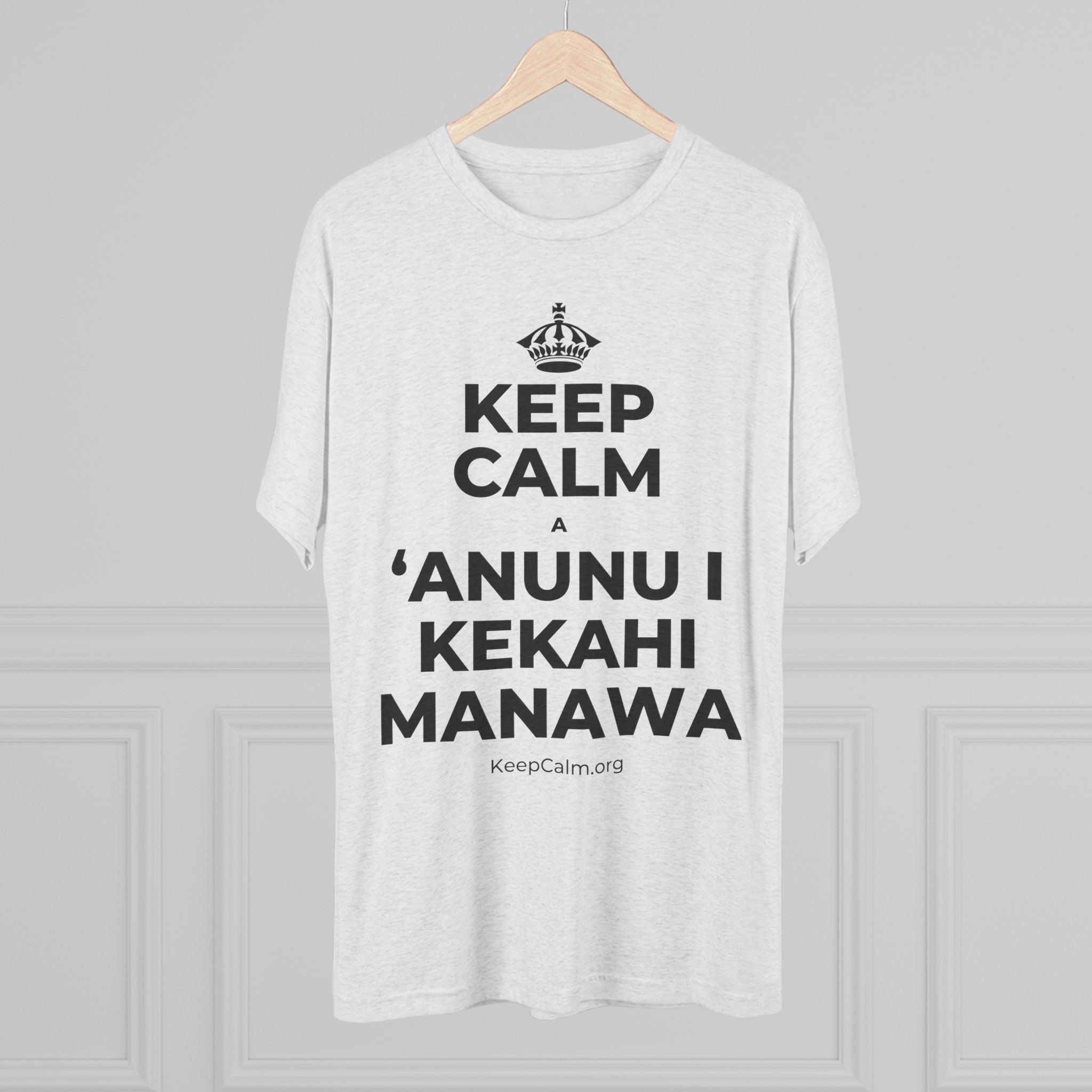 KEEP CALM A ʻANUNU I KEKAHI MANAWA Tri-Blend Tee