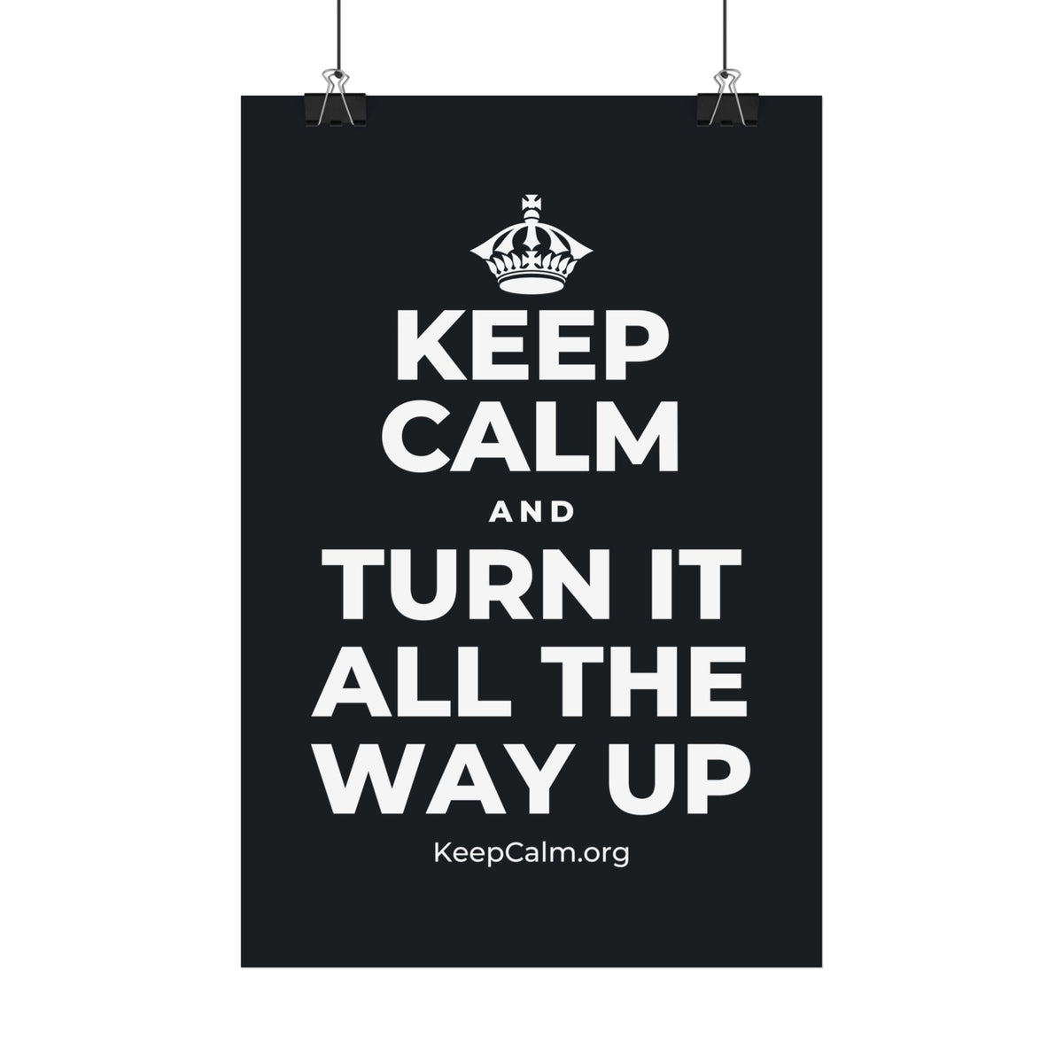 KEEP CALM AND TURN IT ALL THE WAY UP Satin Poster (Dark)