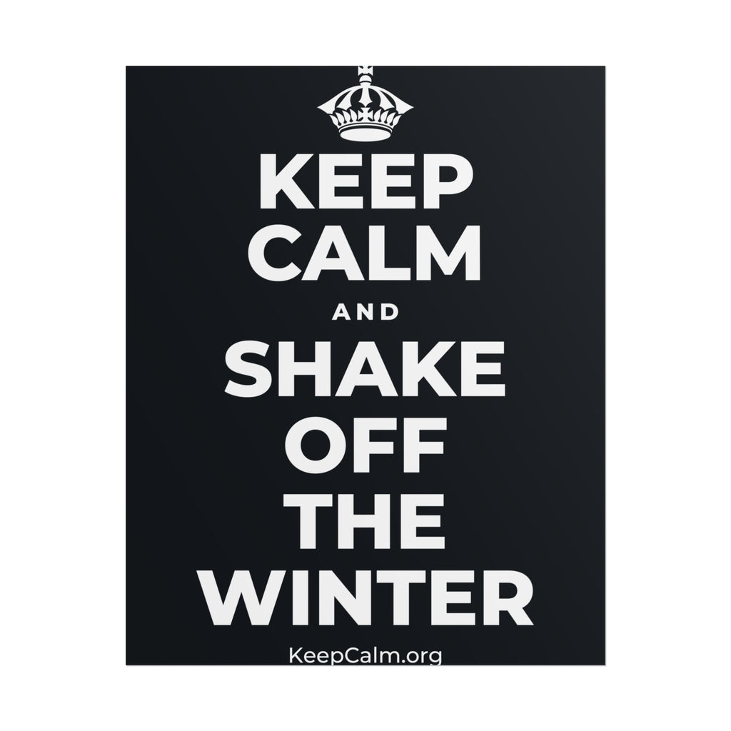 KEEP CALM AND SHAKE OFF THE WINTER Poster (Dark)