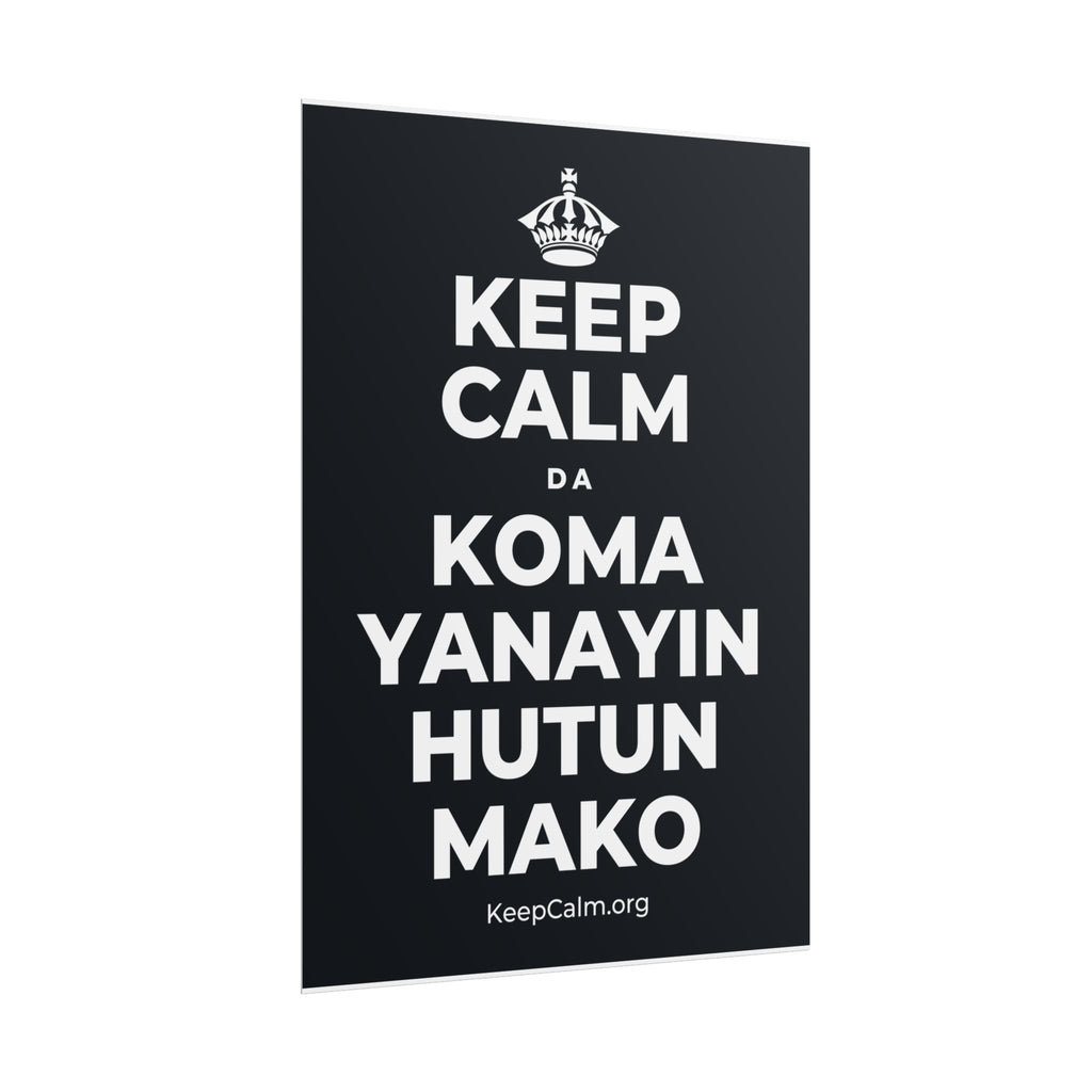 KEEP CALM DA KOMA YANAYIN HUTUN MAKO Poster (Dark)