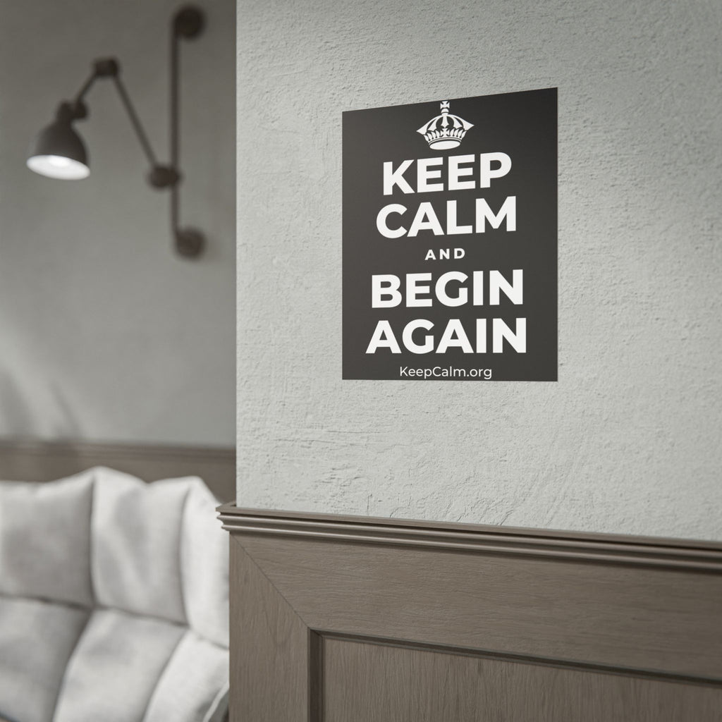 KEEP CALM AND BEGIN AGAIN Poster