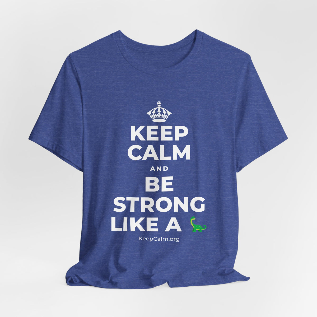 KEEP CALM AND BE STRONG LIKE A 🦕 T-Shirt (Baby Blue–Silver)