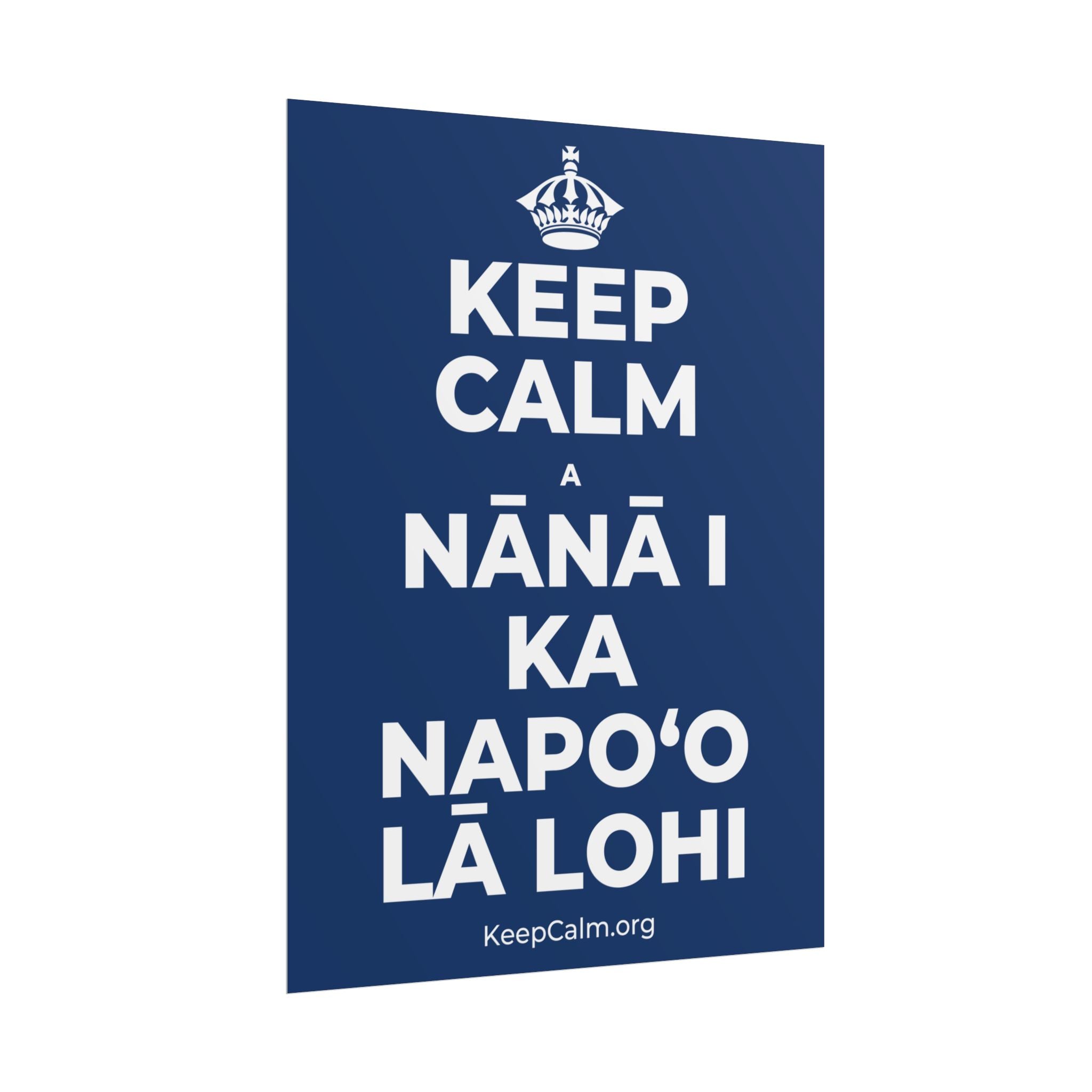 KEEP CALM A NĀNĀ I KA NAPOʻO LĀ LOHI Poster