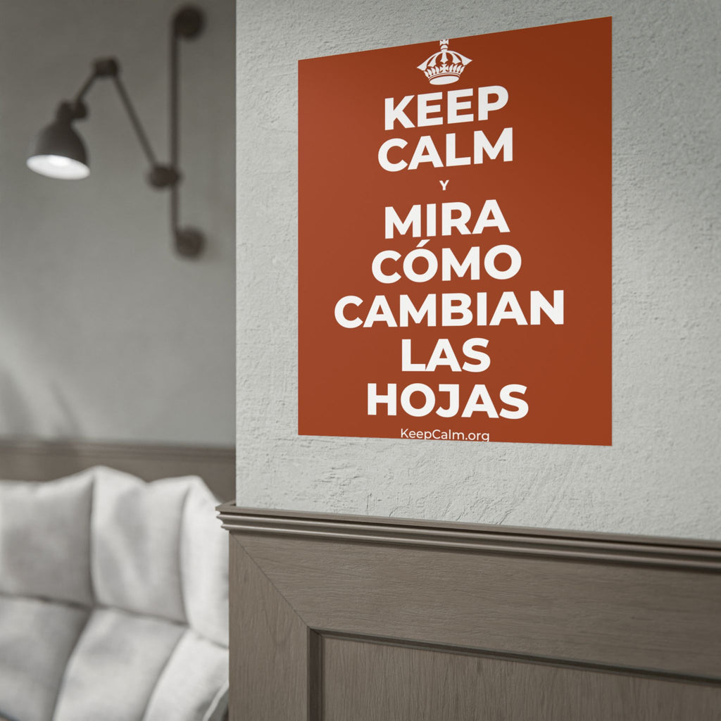 KEEP CALM Y MIRA CÓMO CAMBIAN LAS HOJAS Poster