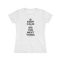 KEEP CALM AND DO THE NEXT THING Women's Tri-Blend Tee